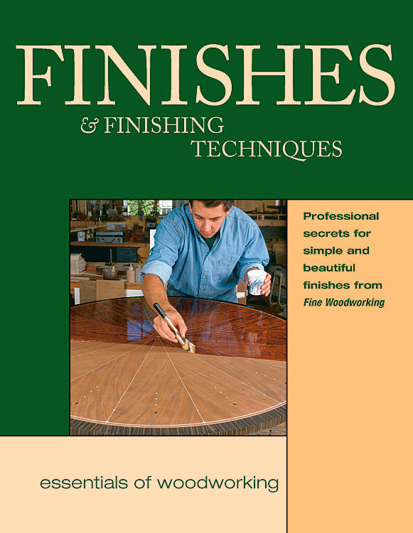 Finishes & Finishing Techniques: Professional Secrets for Simple & Beautiful Finish