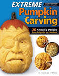 Extreme Pumpkin Carving Second Edition Revised and Expanded