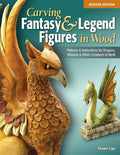 Carving Fantasy & Legend Figures in Wood, Revised Edition